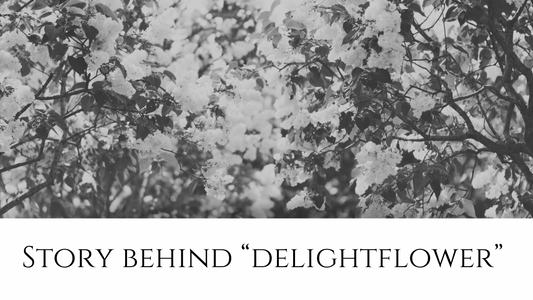 Delight flower 「ディライトフラワー」